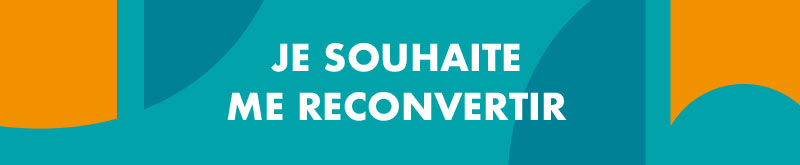 Adulte : Je souhaite me reconvertir