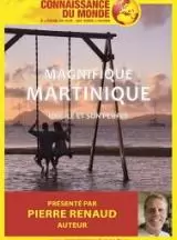 Connaissance du monde : Magnifique Martinique, une île et son peuple