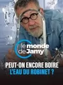 Le monde de Jamy - Peut-on encore boire l'eau du robinet ?